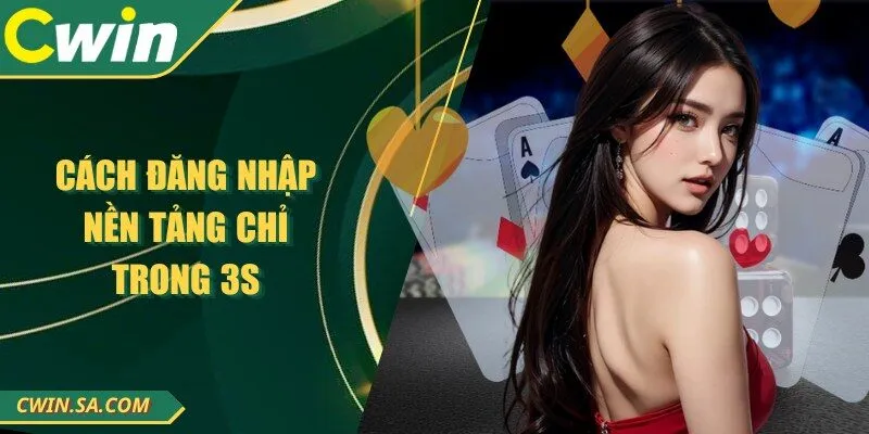Cách đăng nhập nền tảng chỉ trong 3s