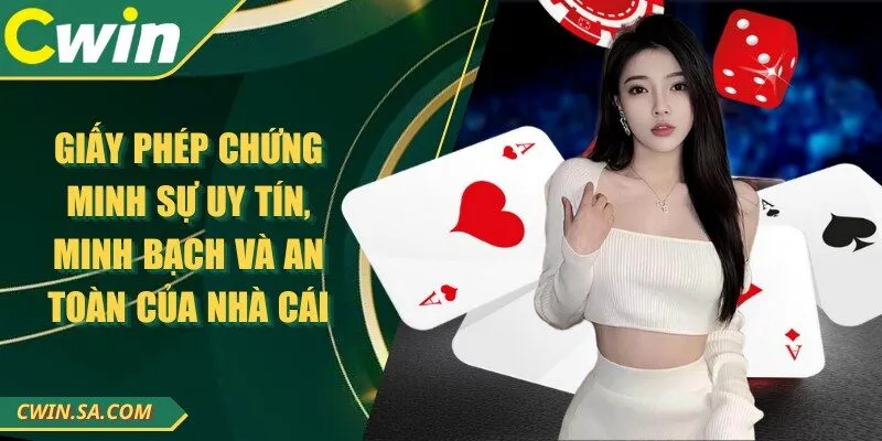 Giấy phép chứng minh sự uy tín, minh bạch và an toàn của nhà cái